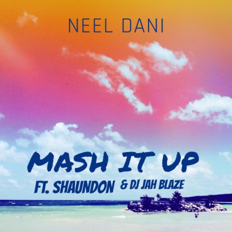 Mash It Up ft. Shaundon & DJ Jah Blaze | Boomplay Music