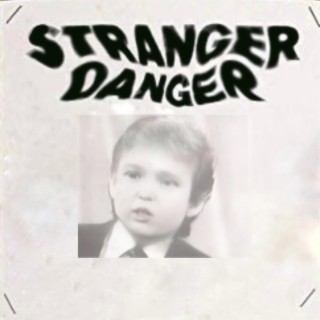 Stranger Danger (White Van) lyrics | Boomplay Music