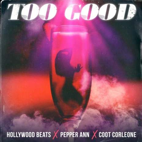 Too good ft. Coot Corleone & Pepper Ann