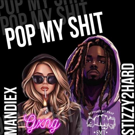 Pop My Shit ft. MandieX | Boomplay Music