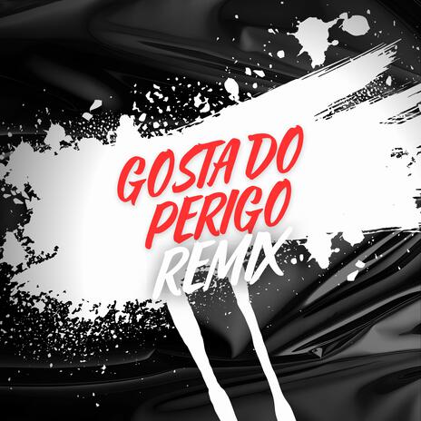 GOSTA DO PERIGO (FUNK RJ) ft. DJ MK O Mlk Sinistro | Boomplay Music