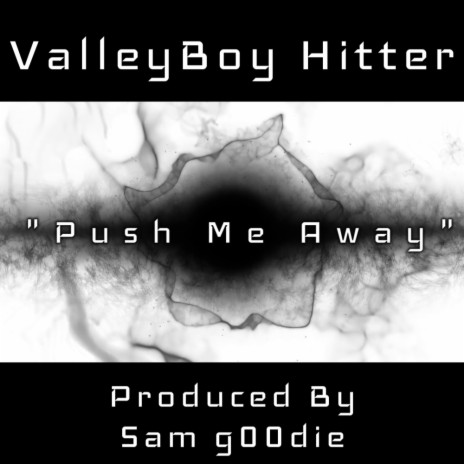Push Me Away ft. ValleyBoy Hitter