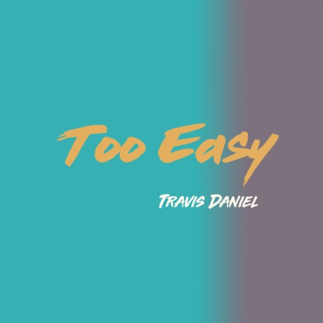 Too Easy | Boomplay Music