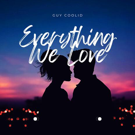 Everything We Love | Boomplay Music