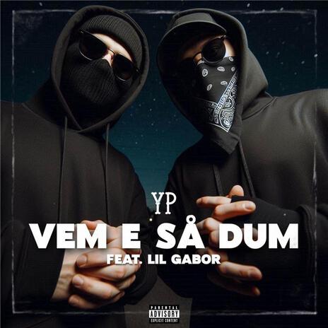 Vem e så dum ft. Lil Gabor | Boomplay Music