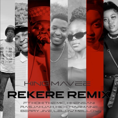Rekere (Remix) ft. Koki The Mic, Berry Jive, Khensani, Lelow Mellow & Kiid Charmaine | Boomplay Music