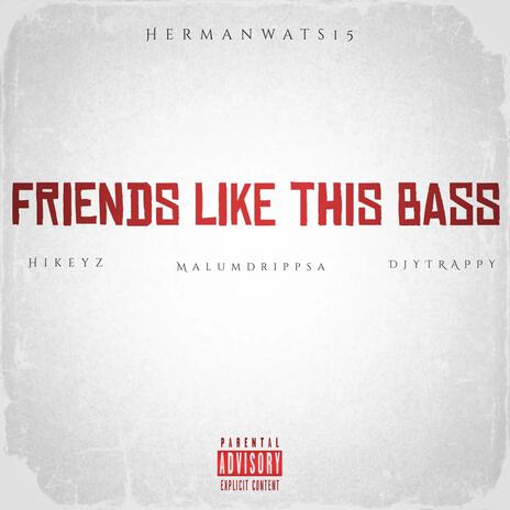 Friends Like This Bass ft. DjyTrappy, Hikeyz & Malum Drip SA | Boomplay Music