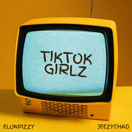 Tiktok Girlz ft. Jeezychad | Boomplay Music