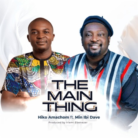 The Main Thing ft. Min Ibi Dave | Boomplay Music