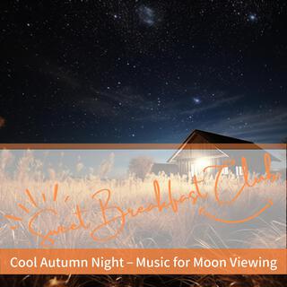 Cool Autumn Night – Music for Moon Viewing