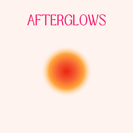 Afterglows | Boomplay Music