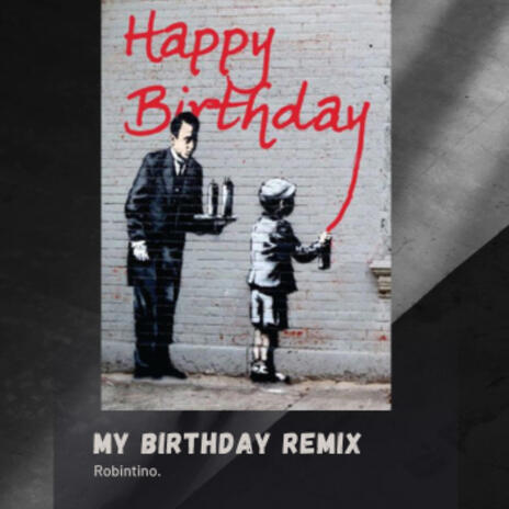 My Birthday (Robintino Version) | Boomplay Music