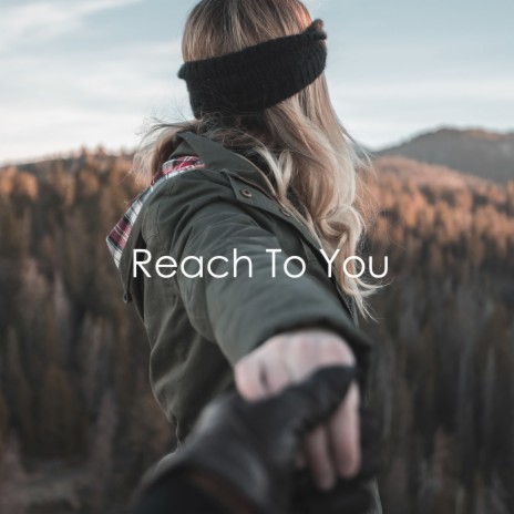 Reach To You