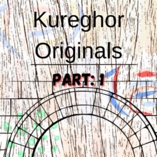 Kureghor Originals Part: 1