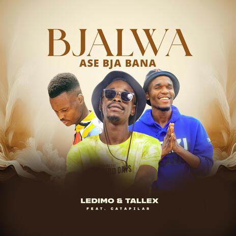 Bjalwa Ase Bja Bana ft. Tallex & Catapilar | Boomplay Music