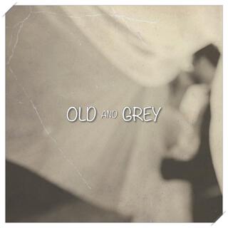 Old And Grey