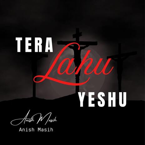 TERA LAHU YESHU 1.0 | Boomplay Music