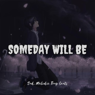 Someday Will Be