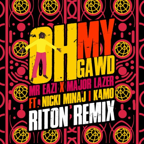 Oh My Gawd (Riton Remix) ft. Major Lazer, Nicki Minaj & K4mo