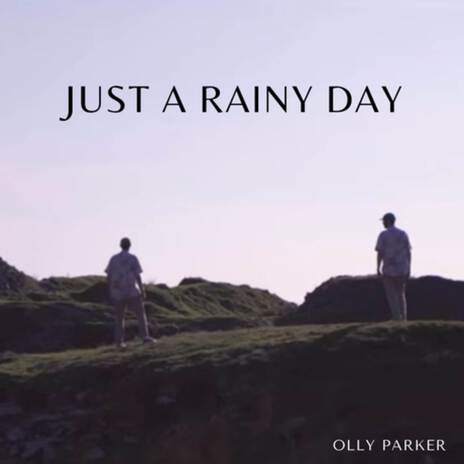 Just A Rainy Day | Boomplay Music