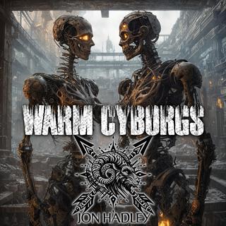 Warm Cyborgs