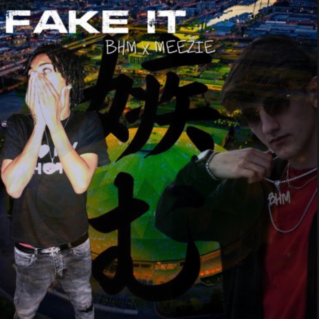 Fake It ft. Meezie & Meezie_V$