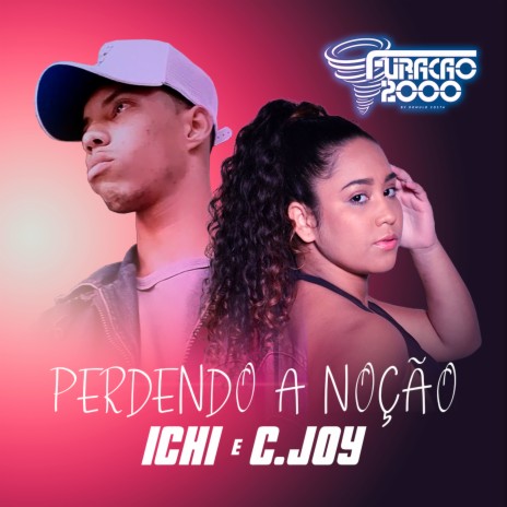 Perdendo a Noção ft. ICHI & C.Joy | Boomplay Music