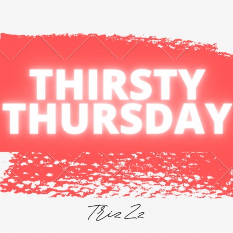 Thirsty Thursday | Boomplay Music