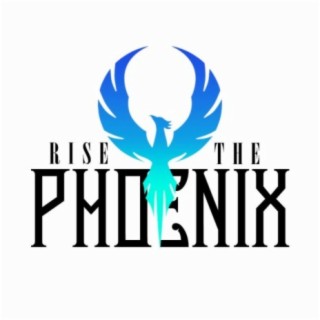 Rise the Phoenix