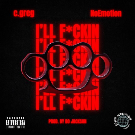 I'LL FUCKIN ft. NoEmotion and the Godz | Boomplay Music