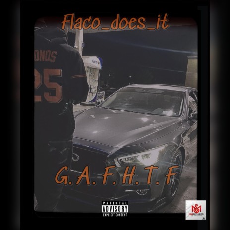G.A.F.H.T.F ft. Flaco_does_it | Boomplay Music
