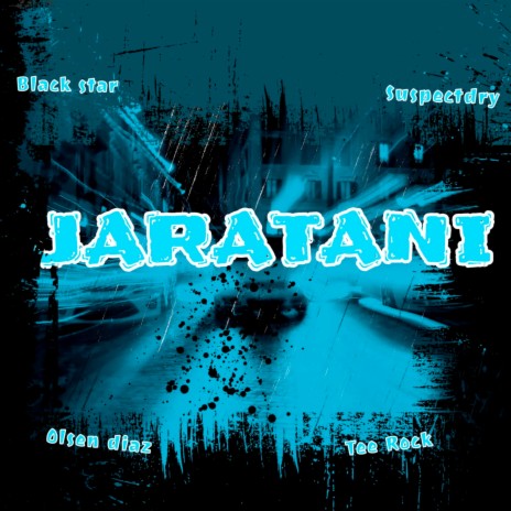 Jaratani ft. TEE ROCK, BLACK STAR ZA & Olsen Diaz | Boomplay Music