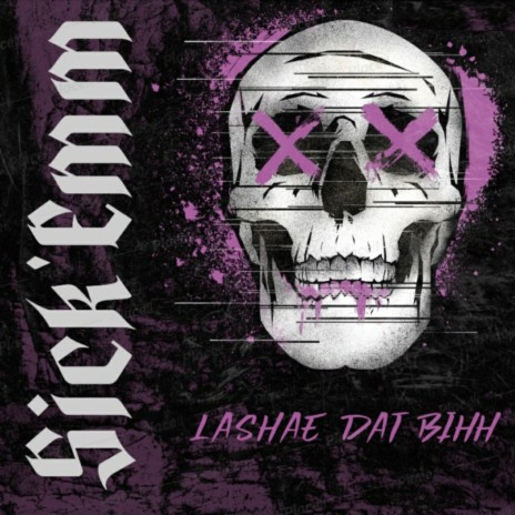 Sick'Emm (Freestyle) ft. LaShae Dat Bihh