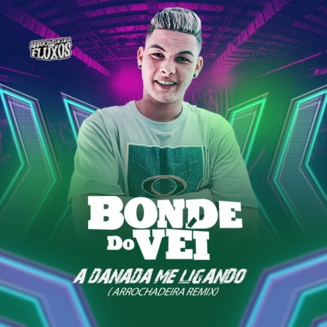 A Danada Me Ligando (Arrochadeira Remix) ft. Arrochadeira Dos FLuxos & Monstrão no Beat | Boomplay Music