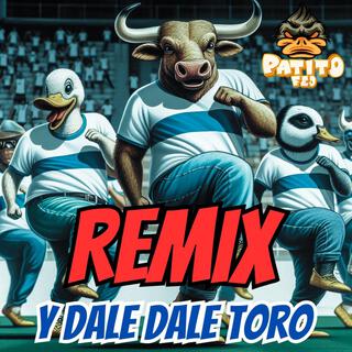 y Dale Dale Toro (Remix La Cumbia del Toro Zampedri) lyrics | Boomplay Music