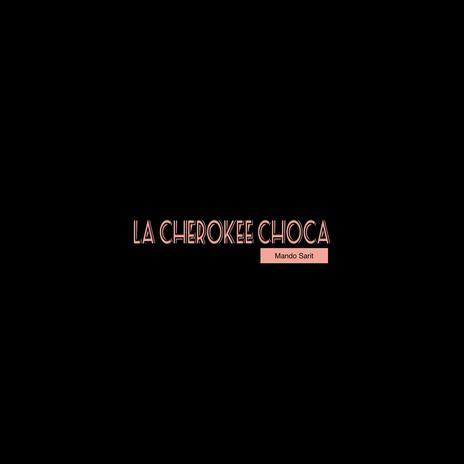 Cherokee Choca