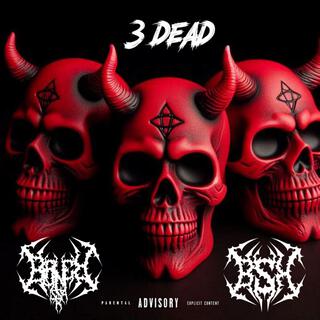 3 DEAD