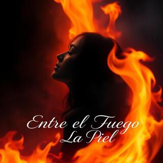 Entre El Fuego Y La Piel