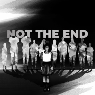 Not The End
