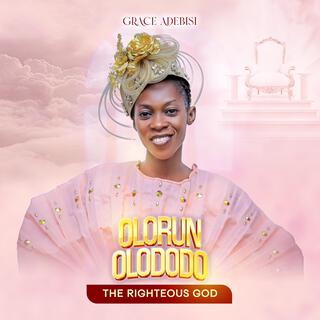 Olorun Olododo (The Righteous God)