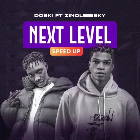 Next Level (Speed Up) ft. Zinoleesky | Boomplay Music