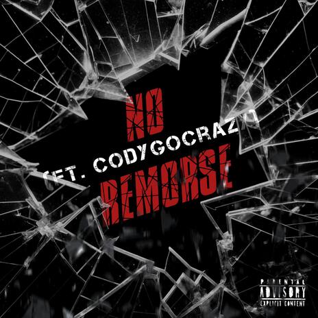 NO REMORSE ft. CodyGoCrazy | Boomplay Music