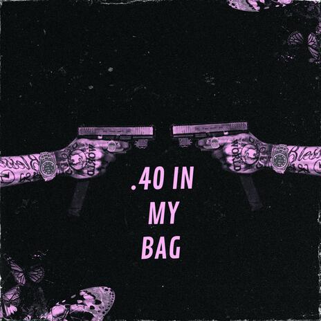 .40 In My Bag | Boomplay Music