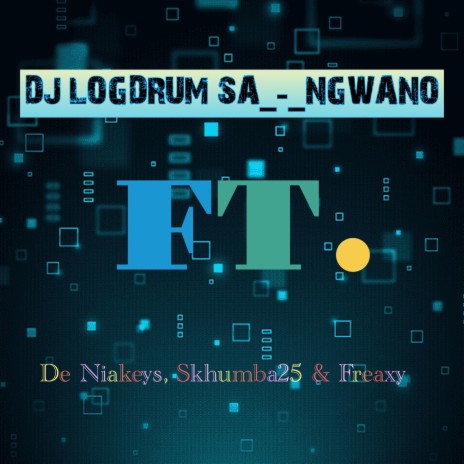 Ngwano ft. Dj Tearz De Niakeys Skhumba25 & Freaxy | Boomplay Music