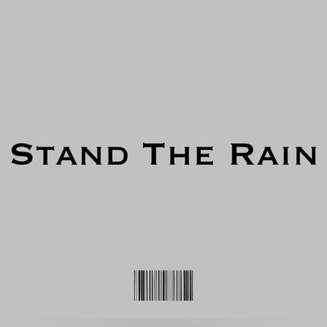 Stand The Rain | Boomplay Music