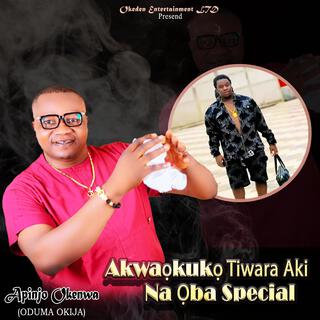 Akwaokuko Tiwara Aki Na Oba