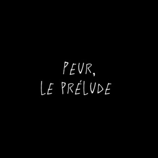 Peur, le prélude