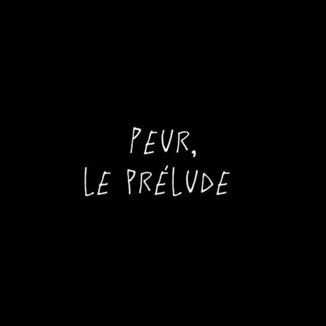 Peur, le prélude | Boomplay Music