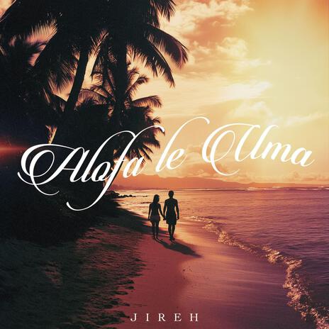 Alofa le uma | Boomplay Music