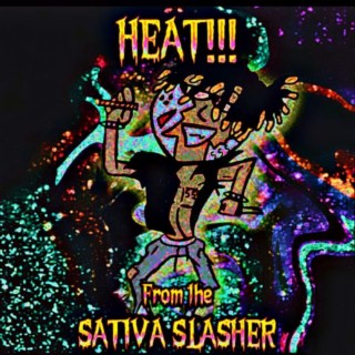 HEAT!!! From The Sativa Slasher